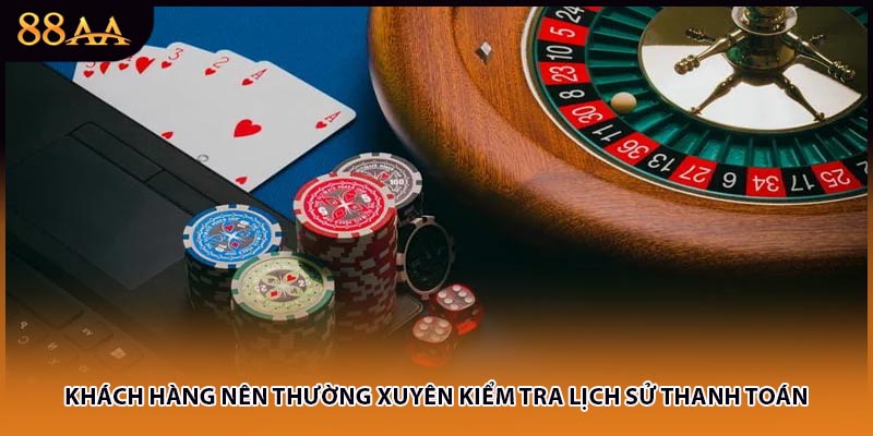 Khách hàng nên thường xuyên kiểm tra lịch sử thanh toán